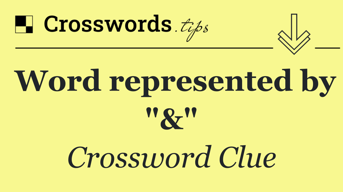 Word represented by "&"