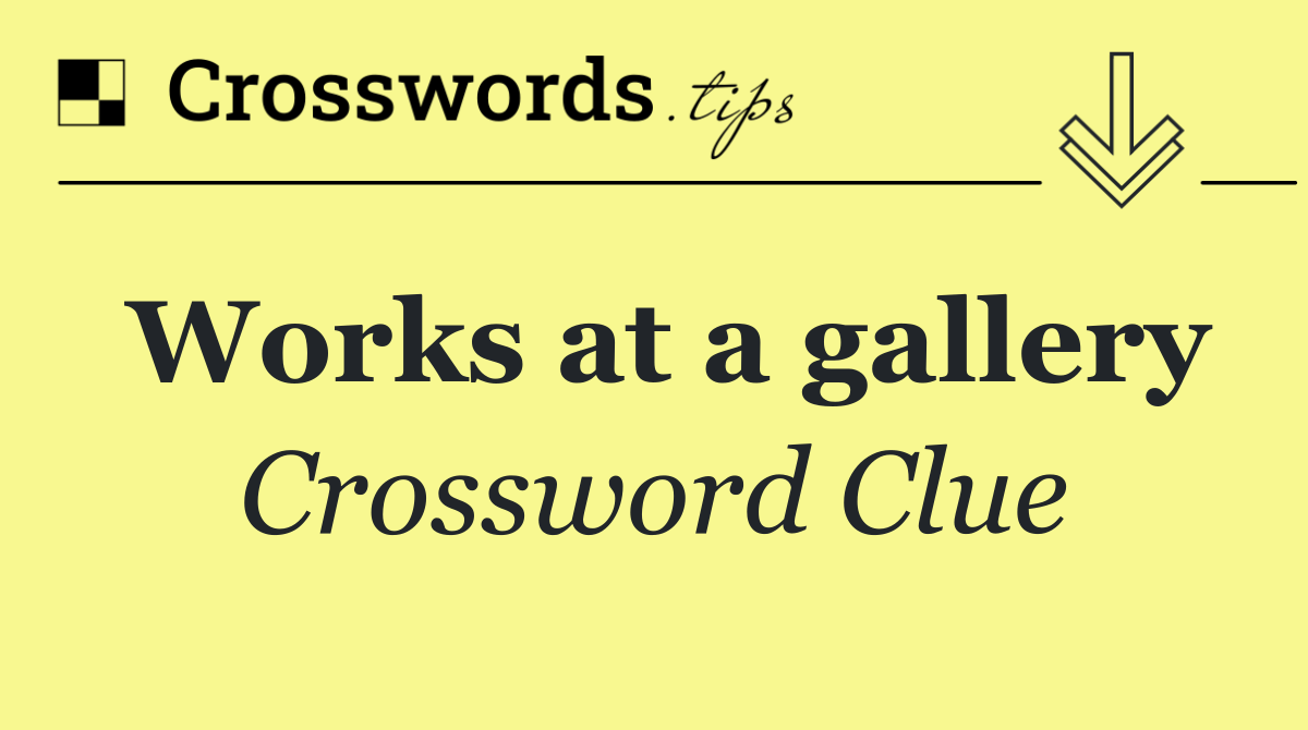 Works at a gallery