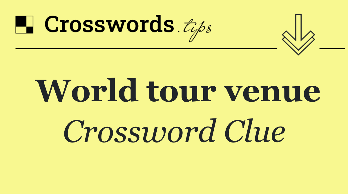 World tour venue