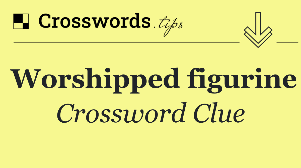 Worshipped figurine