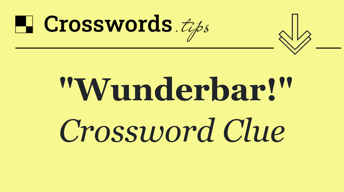 "Wunderbar!"