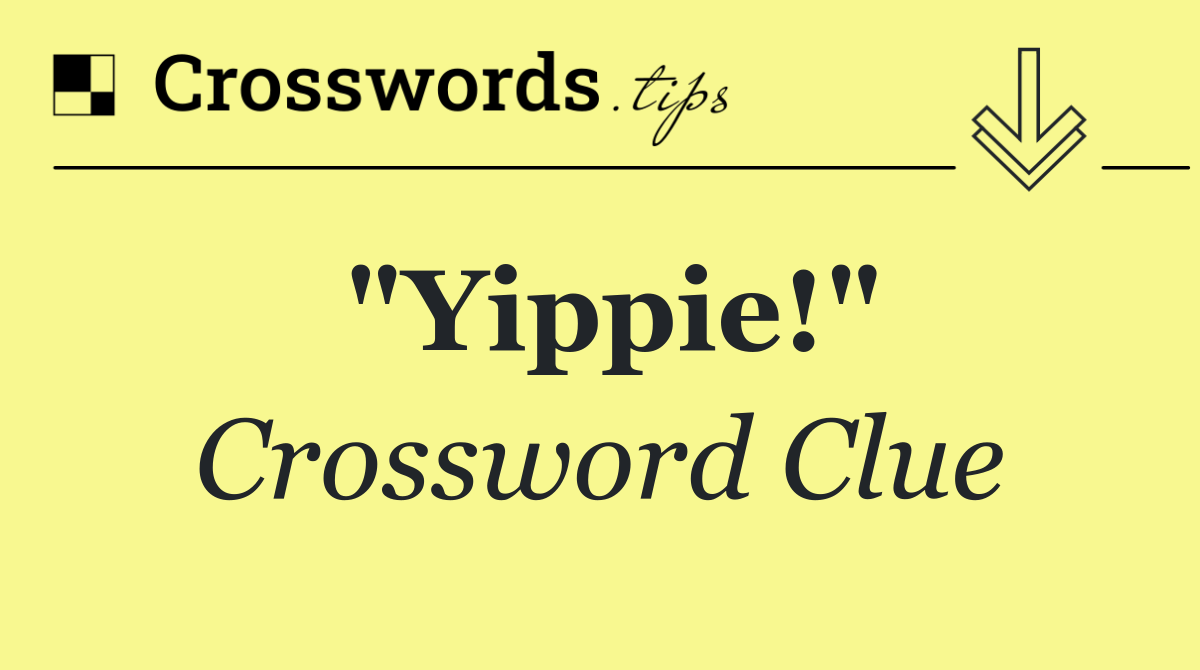 "Yippie!"