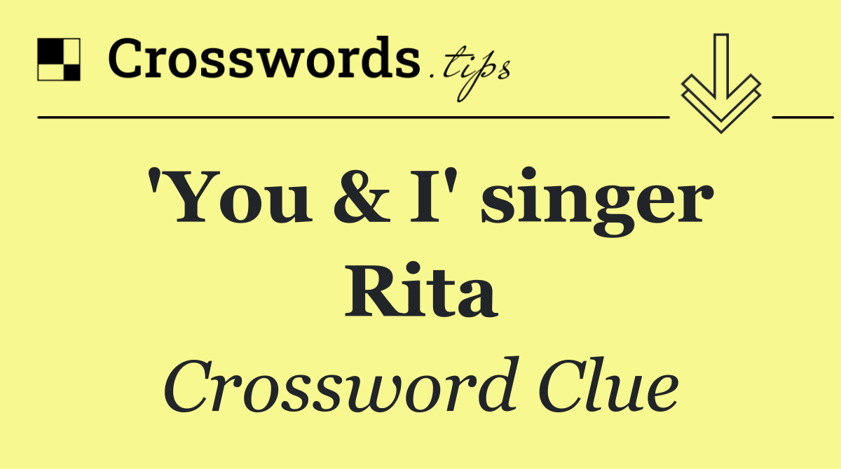 'You & I' singer Rita